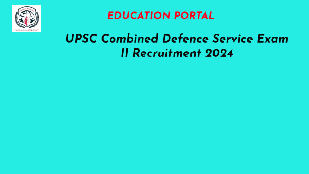 UPSC Combined Defence Service Exam II Recruitment 2024
