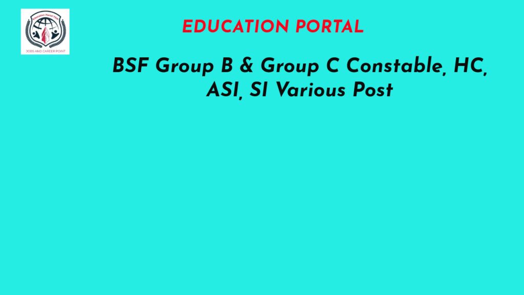 BSF Group B & Group C Constable, HC, ASI, SI Various Post