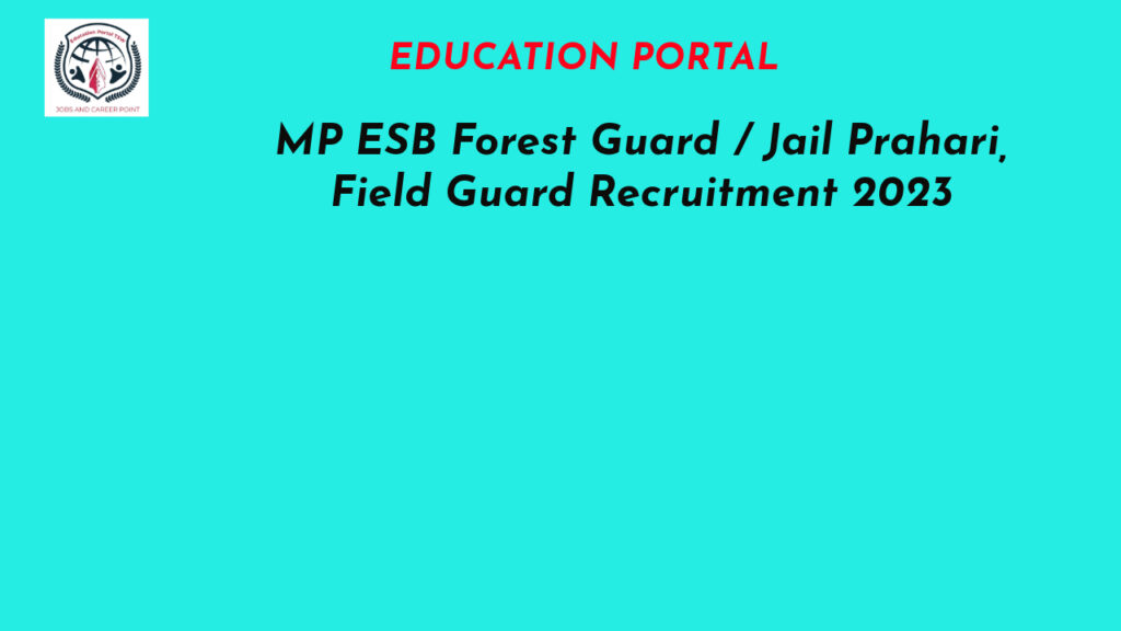 MP ESB Forest Guard / Jail Prahari, Field Guard Recruitment 2023