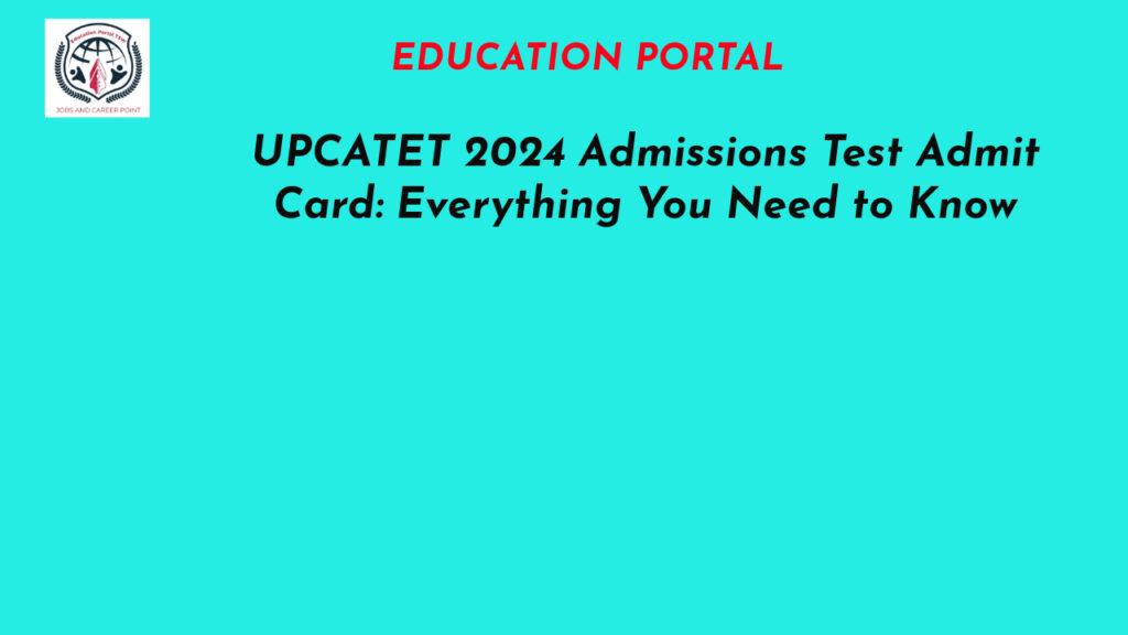 UPCATET 2024 Admissions Test Admit Card: Everything You Need to Know