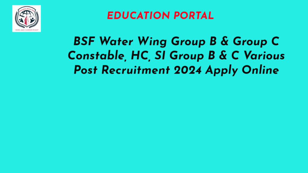 BSF Water Wing Group B & Group C Constable, HC, SI Group B & C Various Post