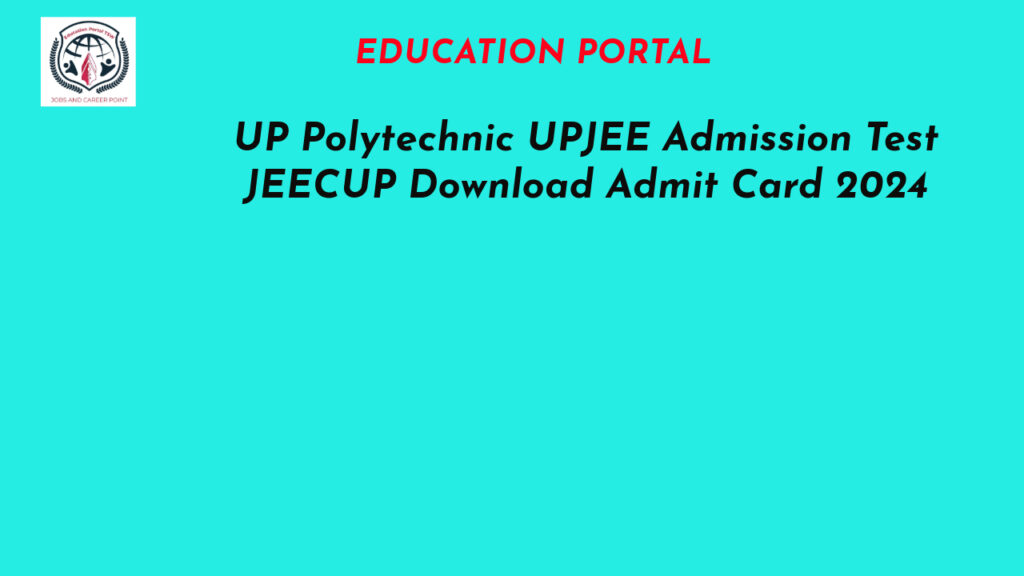 UP Polytechnic UPJEE Admission Test JEECUP Download Admit Card 2024