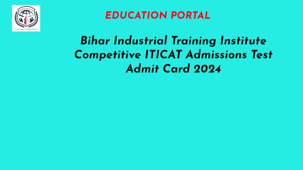 Bihar Industrial Training Institute Competitive ITICAT Admissions Test Admit Card 2024