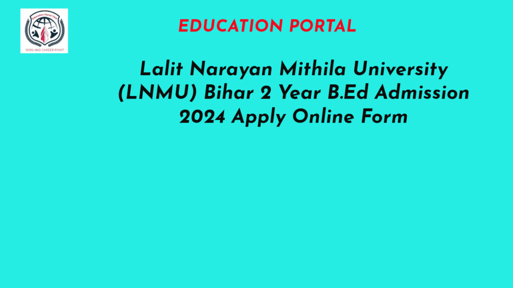 Lalit Narayan Mithila University (LNMU) Bihar 2 Year B.Ed Admission 2024 Apply Online Form
